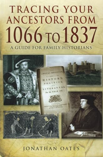 Tracing your ancestors from 1066 to 1837 : a guide for family historians.