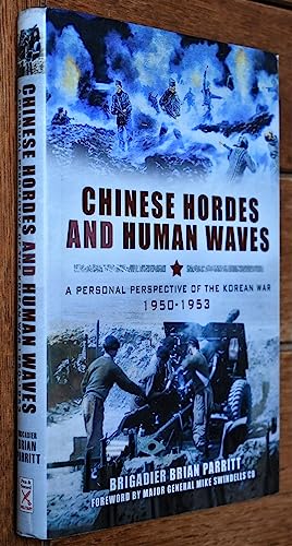 Chinese Hordes And Human Waves: A Personal Perspective Of The Korean War 1950-1953 (SCARCE HARDBA...