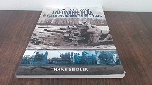 Luftwaffe Flak and Field Divisions 1939-1945 (Images of War)