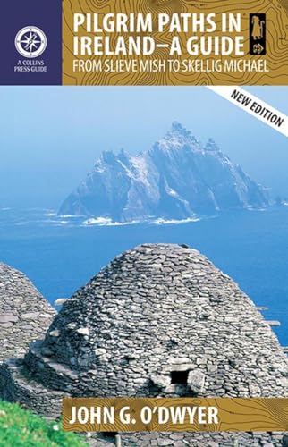 Pilgrim Paths in Ireland : A Guide: from Slieve Mish to Skellig Michael