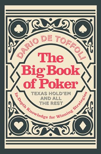 The Big Book of Poker : In-Depth Knowledge for Winning Strategies