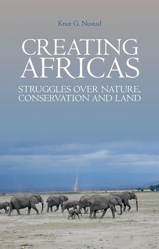 Creating Africas: Struggles Over Nature, Conservation and Land Format: Hardcover
Creating Africas: Struggles Over Nature, Conservation and Land Format: Hardcover