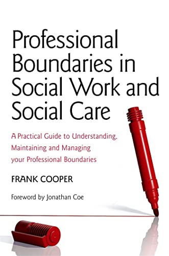 Professional Boundaries in Social Work and Social Care : A Practical Guide to Understanding, Maintaining and Managing Your Professional Boundaries
Professional Boundaries in Social Work and Social Care : A Practical Guide to Understanding, Maintaining and Managing Your Professional Boundaries