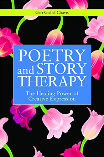 Poetry and Story Therapy: The Healing Power of Creative Expression (Writing for Therapy or Personal Development)
Poetry and Story Therapy: The Healing Power of Creative Expression (Writing for Therapy or Personal Development)