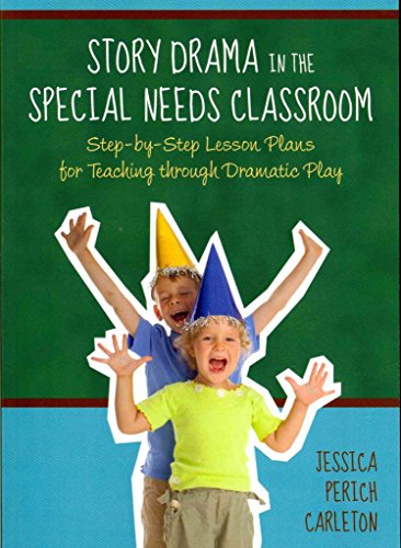 Story Drama in the Special Needs Classroom : Step-by-Step Lesson Plans for Teaching Through Dramatic Play
Story Drama in the Special Needs Classroom : Step-by-Step Lesson Plans for Teaching Through Dramatic Play