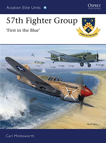 57th Fighter Group: First in the Blue (Aviation Elite Units) SIGNED