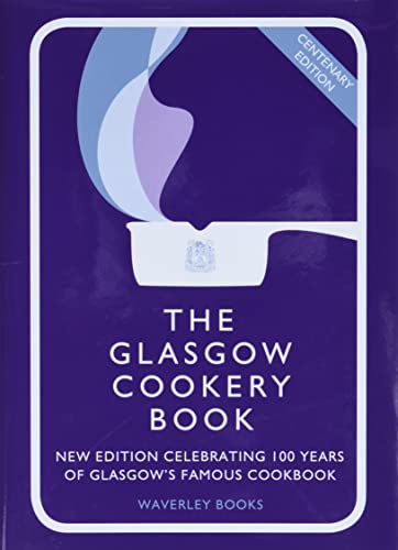 The Glasgow Cookery Book: Centenary Edition - Celebrating 100 Years of the Do. School