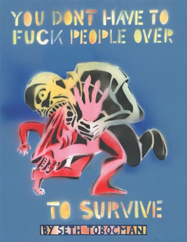 You Don't Have to Fuck People Over to Survive Format: Paperback