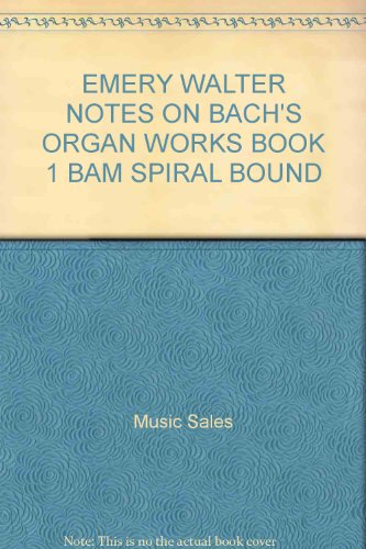 Notes on Bach's Organ Works: Book 1: Eight Short Preludes and Fugues. A Companion to the Revised ...