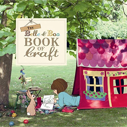 The Belle Boo Book of Craft: 25 Enchanting Projects to Make for Children