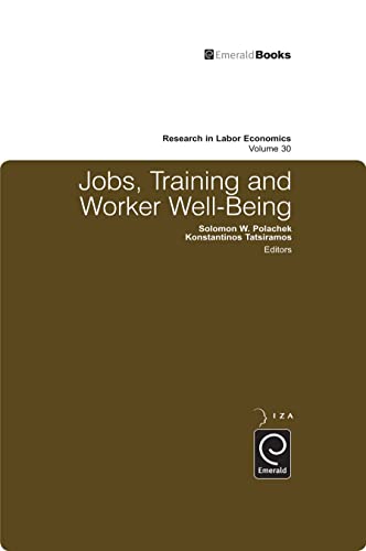 Jobs, Training, and Worker Well-being (Research in Labor Economics): Volume 30