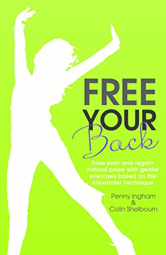 Free Your Back!: Ease Pain and Regain Natural Poise with Gentle Exercise Based on the Alexander Technique.
Free Your Back!: Ease Pain and Regain Natural Poise with Gentle Exercise Based on the Alexander Technique.
