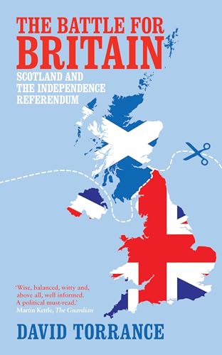 The Battle for Britain: Scotland and the Independence Referendum