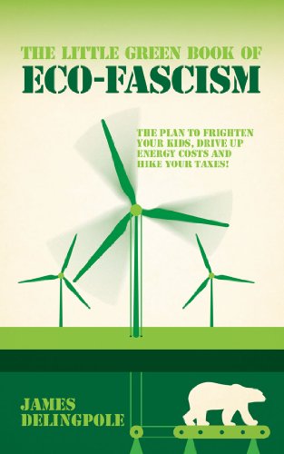 The Little Green Book of Eco-fascism: The Plan to Frighten Your Kids, Drive Up Energy Costs and Hike Your Taxes!
The Little Green Book of Eco-fascism: The Plan to Frighten Your Kids, Drive Up Energy Costs and Hike Your Taxes!