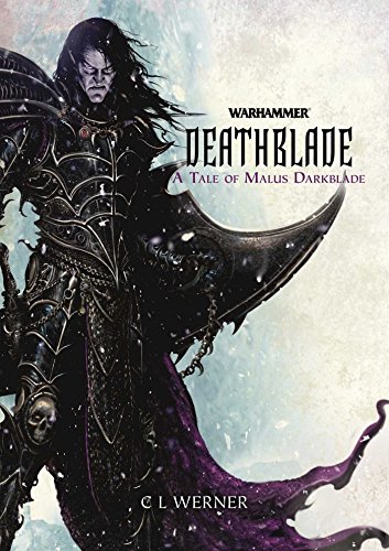 Deathblade: A Tale of Malus Darkblade (Warhammer The End Times)