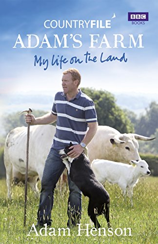 Countryfile: Adam's Farm: My Life On The Land (SCARCE HARDBACK FIRST EDITION SIGNED BY ADAM HENSON)
