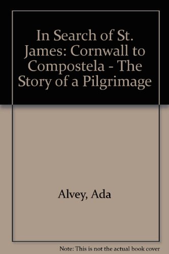In Search of St. James: Cornwall to Compostela - The Story of a Pilgrimage ( SIGNED COPY )