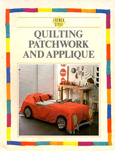 FRENCH STYLE Quilting Patchwork and Applique 100 Idees