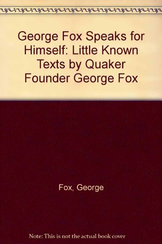 George Fox speaks for himself: Texts that reveal his personality - many hitherto unpublished