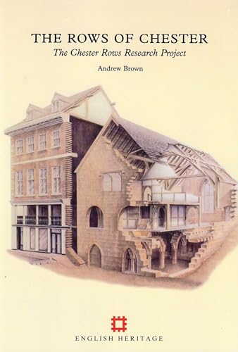 Rows of Chester: The Chester Rows Research Project (English Heritage Archaeological Report)