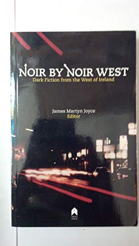 Noir by Noir West: Dark Fiction from the West of Ireland