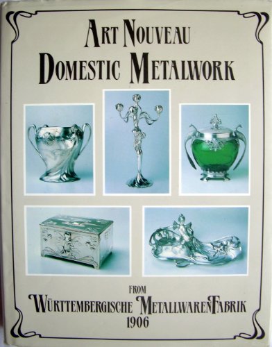 Art Nouveau Domestic Metalwork from Württembergische Metallwaren Fabrik: the English Catalogue 1906