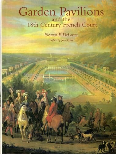 Garden Pavilions and the 18th Century French Court