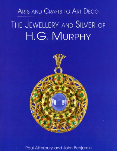 Arts and Crafts to Art Deco: The Jewellery and Silver of H. G. Murphy