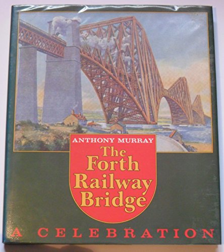 The Forth Railway Bridge : A Celebration