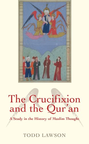 THE CRUCIFIXION AND THE QU'RAN: A STUDY OF THE HISTORY OF MUSLIM THOUGHT [INSCRIBED]