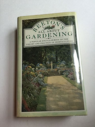 BEETON'S ALL ABOUT GARDENING A Popular Encylopaedia of the Theory and Practice of Horticulture