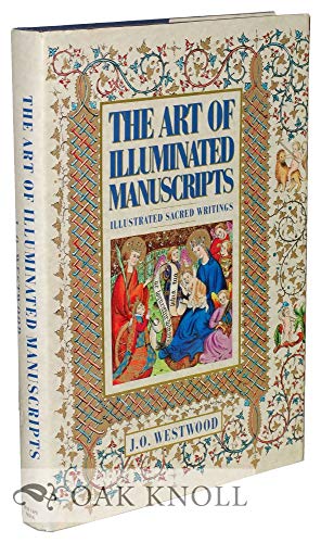 The Art Of Illuminated Manuscripts: Illustrated Sacred Writings, Being A Series Of Illustrations ...