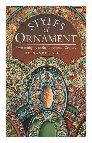 Styles of Ornament. From Antiquity to the Nineteenth Century