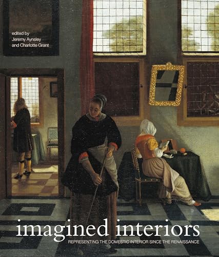 Imagined interiors : representing the domestic interior since the Renaissance.