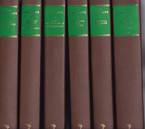 The Corn Laws - The Formation Of Popular Economics In Britain [6 Volume Set]