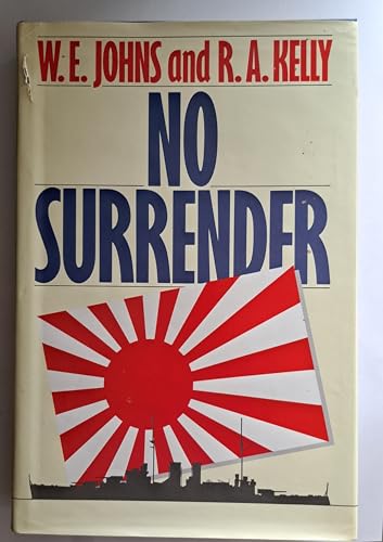 No Surrender : The Story of William E. Johns, DSM, Chief Ordnance Artificer and How He Survived a...