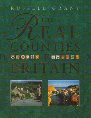 The Real Counties Of Britain (SCARCE HARDBACK FIRST EDITION, FIRST PRINTING SIGNED BY THE AUTHOR,...
