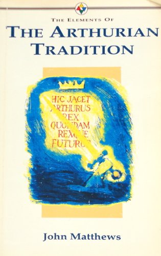 The Elements of the ArthurianTradition