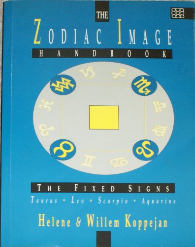The Zodiac Image Handbook: The Fixed Signs -- Taurus, Leo, Scorpio, Aquarius