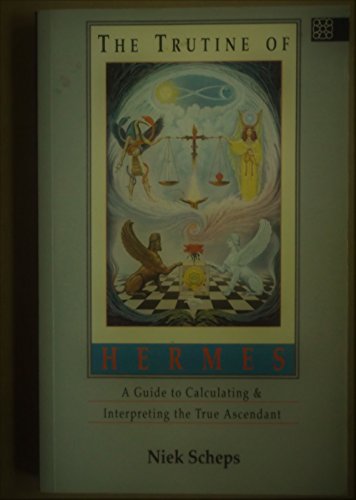 The Trutine of Hermes: A Guide to Calculating and Interpreting the True Ascendant