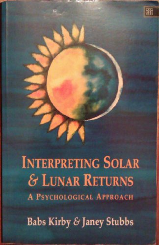 Interpreting Solar and Lunar Returns A Psychological Approach