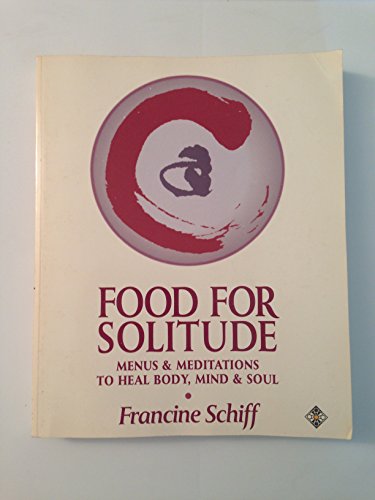 Food for Solitude: Menus and Meditations to Heal Body, Mind and Soul