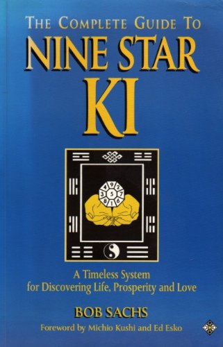 The Complete Guide to Nine Star KI: A Timeless System for Discovering life, Prosperity and Love