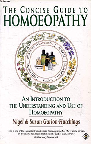 The Concise Guide to Homoeopathy: An Introduction to the Understanding and Use of Homoeopathy