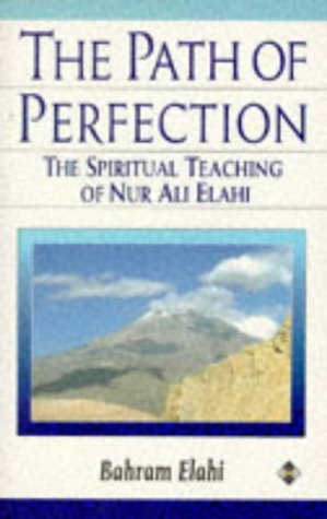 The Path of Perfection The Spiritual Teaching of Nur Ali Elahi