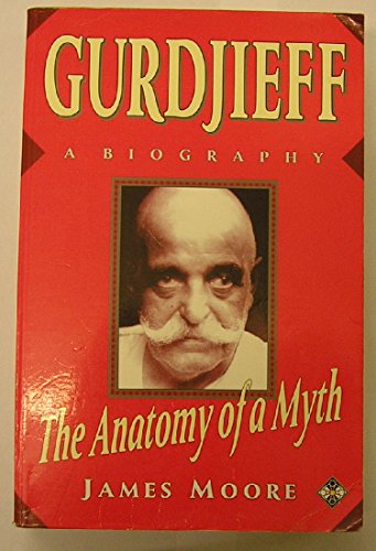 Gurdjieff a Biography: The Anatomy of a Myth