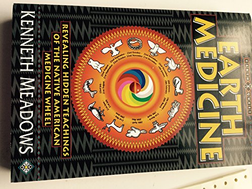 Earth Medicine: Revealing Hidden Teachings of the Native American Medicine Wheel
