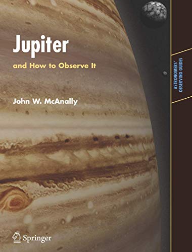 Jupiter and How to Observe It (Astronomers Observing Guides)
