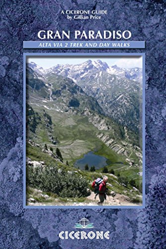 Gran Paradiso: Alta Via 2 trek and day walks (Cicerone Guides)