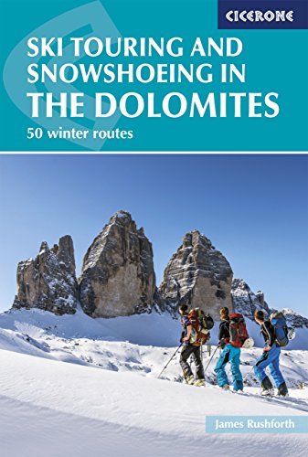 Ski Touring and Snowshoeing in the Dolomites : 50 Winter Routes